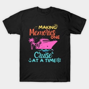 Making Memories One Cruise At A Time T-shirt - Cruise trip T-Shirt